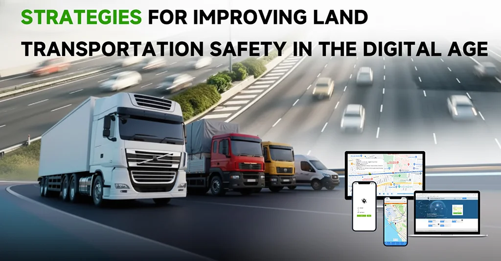 Strategies for Improving Land Transportation Safety in the Digital Age Strategies for Improving Land Transportation Safety in the Digital Age